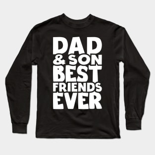 Dad and son best friends ever - happy friendship day Long Sleeve T-Shirt